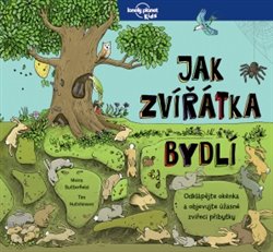 Levně Jak zvířátka bydlí. Odklápějte okénka a objevujte úžasné zvířecí příbytky - Moira Butterfieldová