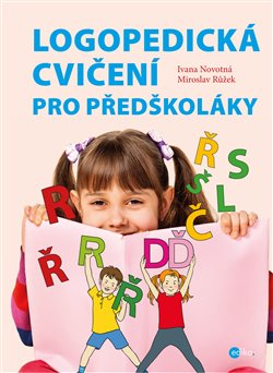 Levně Logopedická cvičení pro předškoláky - Ivana Novotná, Miroslav Růžek