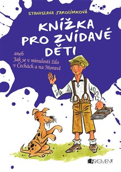 Levně Knížka pro zvídavé děti. aneb jak se v minulosti žilo v Čechách a na Moravě - Stanislava Jarolímková