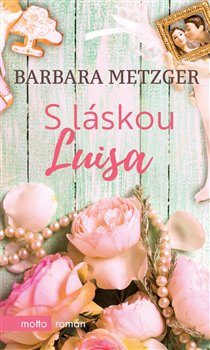 Levně S láskou Luisa. Srdcovky - Barbara Metzger