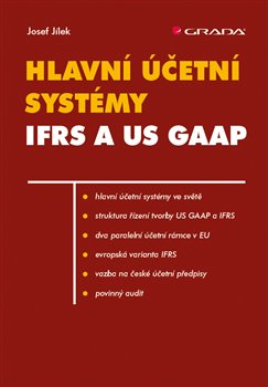 Levně Hlavní účetní systémy: IFRS a US GAAP - Josef Jílek