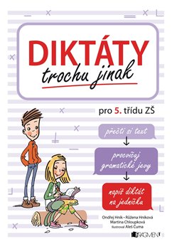 Levně Diktáty trochu jinak pro 5. třídu ZŠ - Martina Chloupková, Růžena Hníková, Ondřej Hník