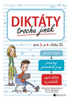 Levně Diktáty trochu jinak pro 3. a 4. třídu ZŠ - Martina Chloupková, Růžena Hníková, Ondřej Hník