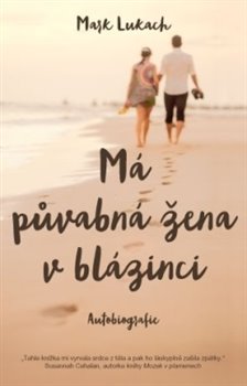 Levně Má půvabná žena v blázinci – autobiografie - Mark Lukach