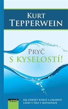 Levně Pryč s kyselostí. Jak udržet kyselé a zásadité látky v těle v rovnováze - Tajemství dlouhověkosti - Kurt Tepperwein