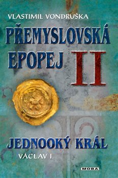 Levně Přemyslovská epopej II - Jednooký král Václav I - Vlastimil Vondruška
