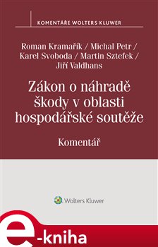 Levně Zákon o náhradě škody v oblasti hospodářské soutěže (č. 262/2017 Sb.). Komentář - Michal Petr, Roman Kramařík