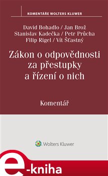 Levně Zákon o odpovědnosti za přestupky a řízení o nich (250/2016 Sb.). Komentář - David Bohadlo, Vít Šťastný, Filip Rigel, Petr Průcha, Jan Brož, Stanislav Kadečka