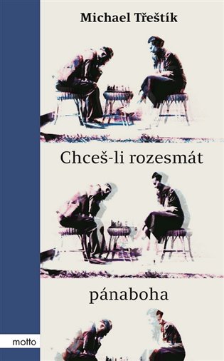 Chceš-li rozesmát pánaboha - Michael Třeštík