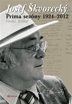 Josef Škvorecký. Prima sezóny 1924 - 2012 - Václav Krištof
