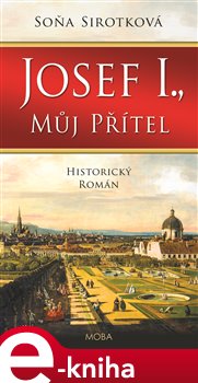 Levně Josef I., můj přítel - Soňa Sirotková e-kniha