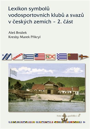 Lexikon symbolů vodosportovních klubů a svazů v českých zemích – 2. část - Aleš Brožek