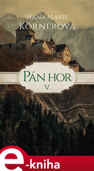 Pán hor V. - Hana Marie Körnerová e-kniha