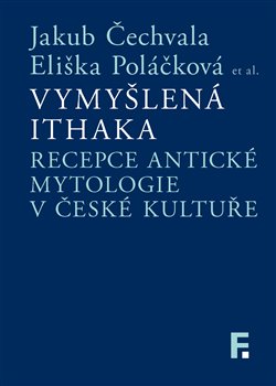 Vymyšlená Ithaka - Recepce antické mytologie v české kultuře koupíte na Kosmas.cz