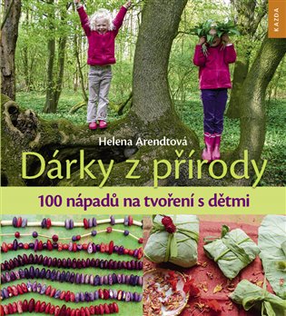 Dárky z přírody - 100 nápadů na tvoření s dětmi koupíte na Kosmas.cz