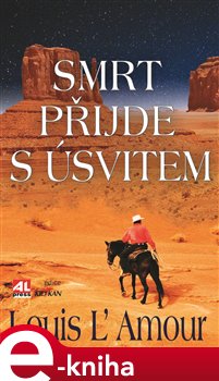 Levně Smrt přijde s úsvitem - Louis L´Amour