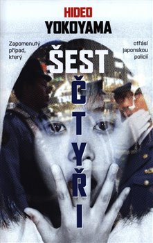 Levně Šest čtyři - Zapomenutý případ, který otřásl japonskou policií - Hideo Yokoyama