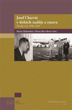 Levně Josef Charvát v dobách naděje a zmaru. Deníky z let 1946 - 1949 - Hana Barvíková