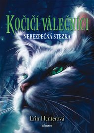 Kočičí válečníci (5) - Nebezpečná stezka - Erin Hunterová
