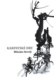 Karpatské hry - Miloslav Nevrlý