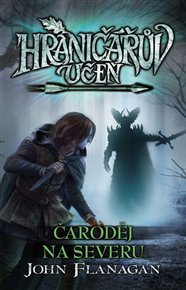 Hraničářův učeň 6 - Čaroděj na severu - John Flanagan