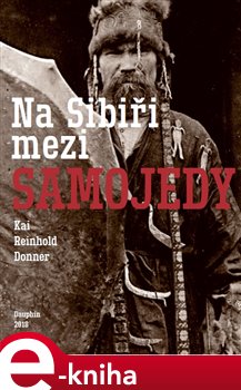 Levně Na Sibiři mezi Samojedy - Kai Reinhold Donner e-kniha