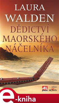 Levně Dědictví maorského náčelníka - Laura Walden