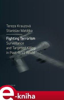 Levně Fighting Terrorism. Surveillance and Targeted Killing in Post-9/11 World - Tereza Krauzová, Stanislav Matějka