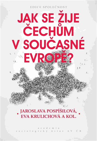 Jak se žije Čechům v současné Evropě? - Jaroslava Pospíšilová, Eva Krulichová