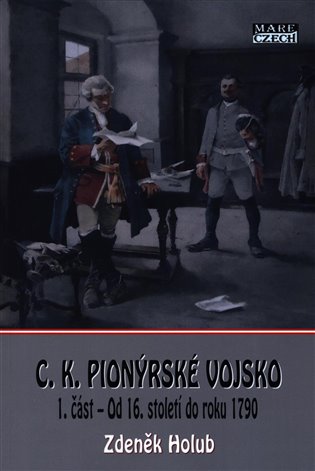 C.K. Pionýrské vojsko - 1. část. Od 16. století do roku 1790 koupíte na Kosmas.cz