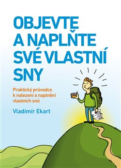 Objevte a naplňte své vlastní sny - Praktický průvodce k nalezení a naplnění vlastních snů