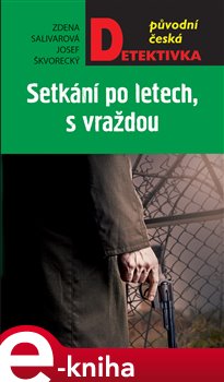 Levně Setkání po letech, s vraždou - Josef Škvorecký, Zdena Salivarová e-kniha