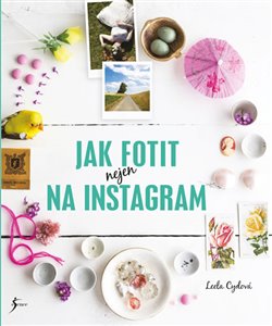Levně Jak fotit nejen na Instagram - Leela Cydová