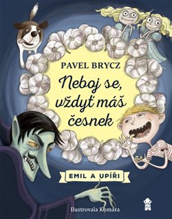 Levně Neboj se, vždyť máš česnek! - Pavel Brycz