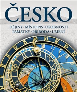 Česko. Dějiny - Místopis - Osobnosti - Památky - Příroda - Umění - Petr David, Petr David, Vladimír Soukup, Petr Ludvík