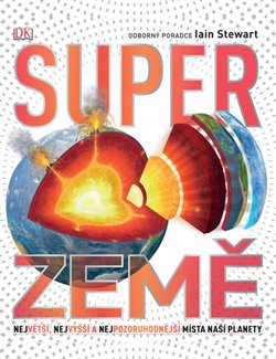 Levně Super Země. Největší, nejvyšší a nejpozoruhodnější místa naší planety - John Woodward