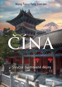 Levně Čína - Stručné ilustrované dějiny - Wang Ťien, Fang Siao-jen