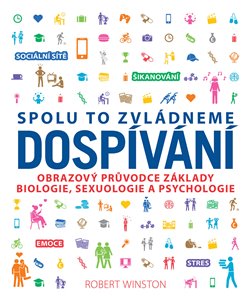 Dospívání. Spolu to zvládneme - obrazový průvodce základy biologie, sexuologie a psychologie koupíte na Kosmas.cz