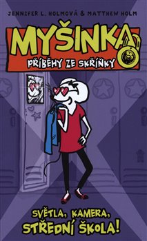 Levně Světla, kamera, střední škola!. Myšinka: Příběhy ze skříňky - Matthew Holm, Jennifer L. Holmová