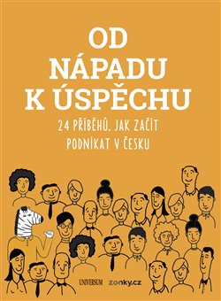 Levně Od nápadu k úspěchu. 24 příběhů, jak začít podnikat v Česku - kol.