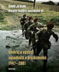 Levně Výzbroj a výstroj výsadkářů a průzkumníků 1947–2001. Historie českých speciálních sil - III. díl - David Jirásek