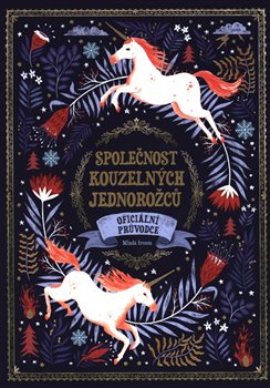 Levně Společnost kouzelných jednorožců. Oficiální průvodce - Selwyn E. Phipps