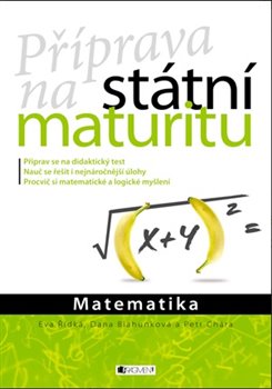 Levně Příprava na státní maturitu – Matematika - Dana Blahunková, Petr Chára, Eva Řídká
