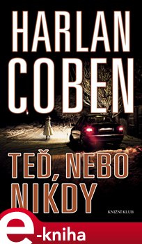 Levně Teď, nebo nikdy - Harlan Coben