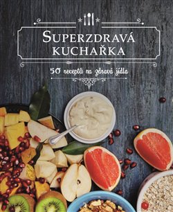 Levně Superzdravá kuchařka. 50 receptů na zdravá jídla - Drees Koren