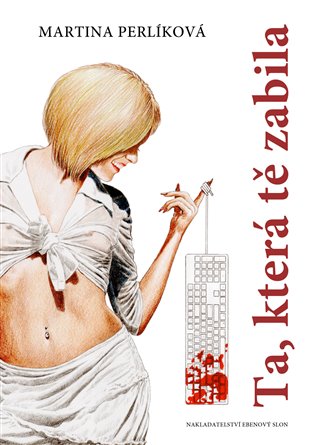 Ta, která tě zabila - Martina Perlíková