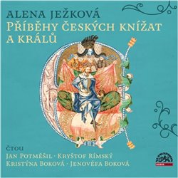 Levně Příběhy českých knížat a králů, CD - Alena Ježková