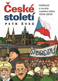 České století: Přelomové události našeho státu 1918-2018 - Petr Švec