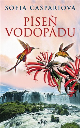 Píseň vodopádu (Argentinská sága 3) - Sofia Caspariová