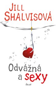Odvážná a sexy - Jill Shalvisová